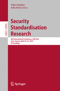 Security Standardisation Research: 8th International Conference, SSR 2023, Lyon, France, April 22-23, 2023, Proceedings