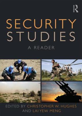 Security Studies: A Reader - Hughes, Christopher W (Editor), and Lai, Yew Meng (Editor)
