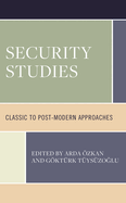 Security Studies: Classic to Post-Modern Approaches