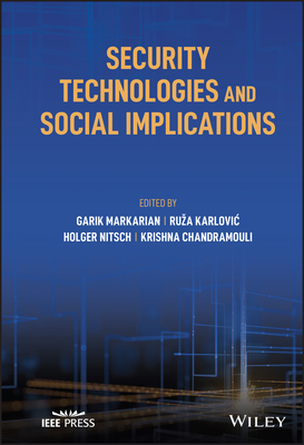 Security Technologies and Social Implications - Markarian, Garik (Editor), and Karlovic, Ruza (Editor), and Nitsch, Holger (Editor)