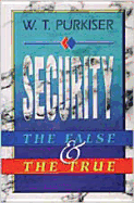 Security: The False & the True - Purkiser, W T