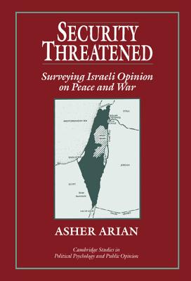 Security Threatened: Surveying Israeli Opinion on Peace and War - Arian, Asher