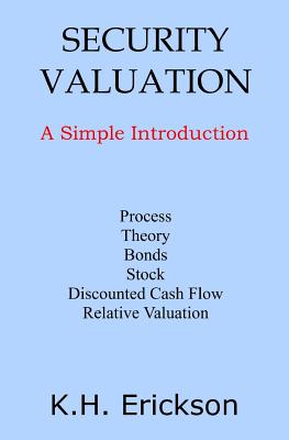 Security Valuation: A Simple Introduction - Erickson, K H