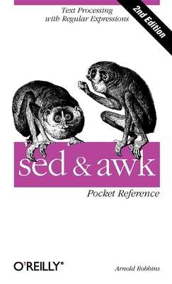 sed and awk Pocket Reference: Text Processing with Regular Expressions - Robbins, Arnold