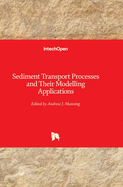 Sediment Transport: Processes and Their Modelling Applications