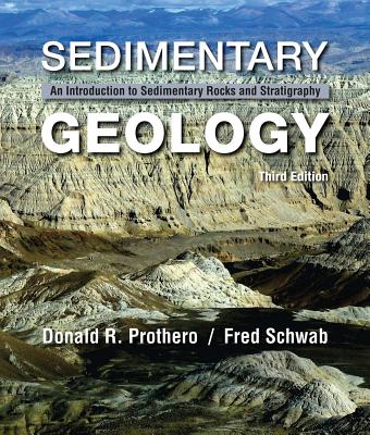 Sedimentary Geology: An Introduction to Sedimentary Rocks and Stratigraphy - Prothero, Donald R, and Schwab, Fred