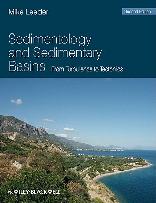 Sedimentology and Sedimentary Basins: From Turbulence to Tectonics - Leeder, Mike R.