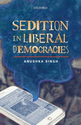 Sedition in Liberal Democracies - Singh, Anushka