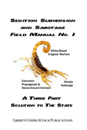 Sedition, Subversion, and Sabotage Field Manual No. 1: A Three Part Solution to the State