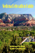 Sedona Relocation Guide: A Helpful Guide for Those Thinking of Relocating to Sedona, Arizona
