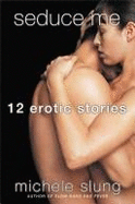 Seduce Me: Twelve Erotic Tales
