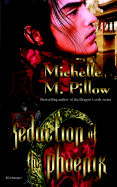 Seduction of the Phoenix - Pillow, Michelle M