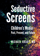 Seductive Screens: Children's Media "Past, Present, and Future