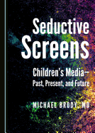 Seductive Screens: Children's Media "Past, Present, and Future