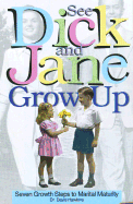 See Dick and Jane Grow Up: Seven Growth Steps to Marital Maturity - Hawkins, David B, Dr.