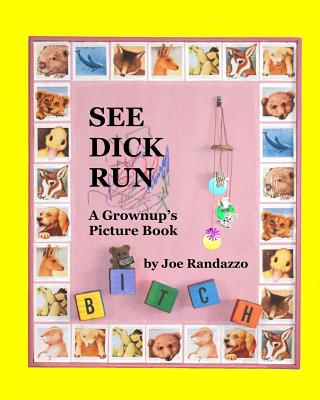 See Dick Run: A Grownup's Picture Book - Randazzo, Joe