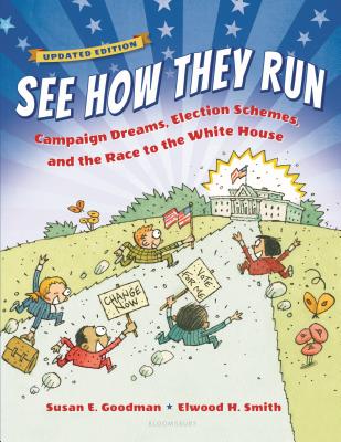 See How They Run: Campaign Dreams, Election Schemes, and the Race to the White House - Goodman, Susan E