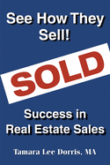 See How They Sell!: Success in Real Estate Sales