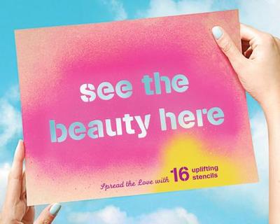 See the Beauty Here 16 Uplifting Stencils - Chronicle Books Staff