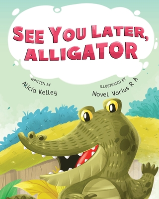 See You Later, Alligator - Kelley, Alicia