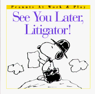 See You Later, Litigator! - Schulz, Charles M
