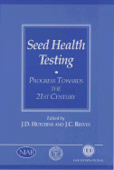 Seed Health Testing: Progress Towards the 21st Century - Hutchins, J D, and Reeves, John C