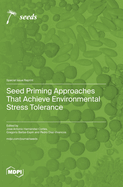 Seed Priming Approaches That Achieve Environmental Stress Tolerance