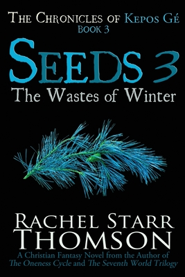 Seeds 3: The Wastes of Winter - Thomson, Rachel Starr