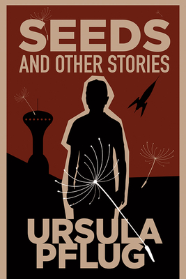 Seeds and Other Stories - Pflug, Ursula