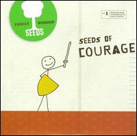 Seeds Family Worship: Seeds of Courage - Various Artists