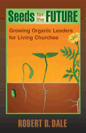 Seeds for the Future: Growing Organic Leaders for Living Churches