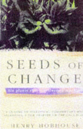 Seeds of Change: Five Plants That Transformed Mankind - Hobhouse, Henry