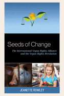 Seeds of Change: The International Vegan Rights Alliance and the Vegan Rights Revolution