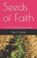 Seeds of Faith: A 30 Day Devotional