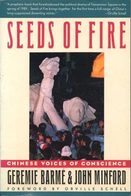 Seeds of Fire: Chinese Voices of Conscience - Barme, Geremie