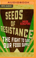 Seeds of Resistance: The Fight to Save Our Food Supply