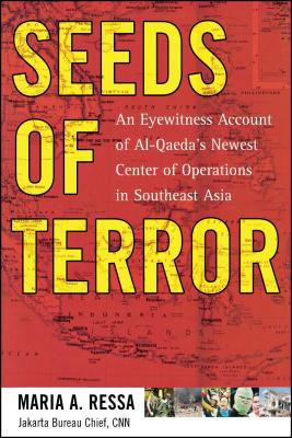 Seeds of Terror: An Eyewitness Account of Al-Qaeda's Newest Center - Ressa, Maria