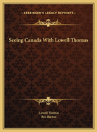 Seeing Canada with Lowell Thomas