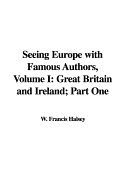 Seeing Europe with Famous Authors, Volume I: Great Britain and Ireland; Part One