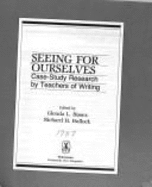 Seeing for Ourselves: Case-Study Research by Teachers of Writing