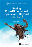 Seeing Four-Dimensional Space and Beyond: Using Knots!