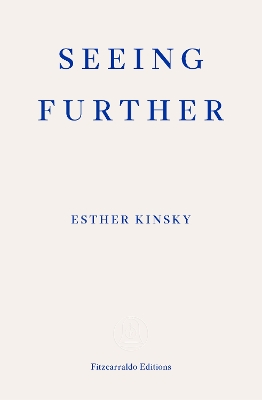 Seeing Further - Kinsky, Esther, and Schmidt, Caroline (Translated by)