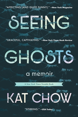 Seeing Ghosts: A Memoir - Chow, Kat