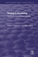 Seeing is Deceiving: The Psychology of Visual Illusions