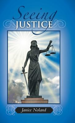 Seeing Justice - Noland, Janice