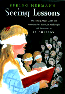 Seeing Lessons: The Story of Abigail Carter and America's First School for Blind People - Hermann, Spring
