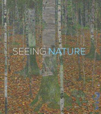 Seeing Nature: Landscape Masterworks from the Paul G. Allen Family Collection - Ferriso, Brian J., and Rorschach, Kimerly, and Carr, Dawson W.