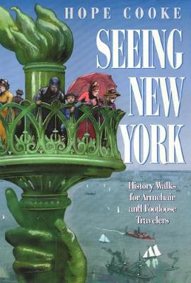 Seeing New York: History Walks for Armchair and Footloose Travelers - Cooke, Hope