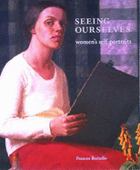 Seeing Ourselves: Women's Self-portraits - Borzello, Frances