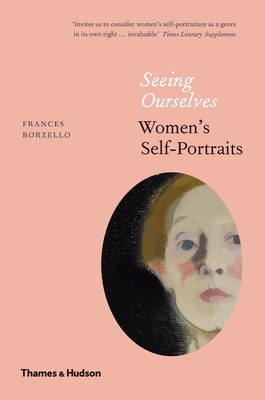 Seeing Ourselves: Women's Self-Portraits - Borzello, Frances